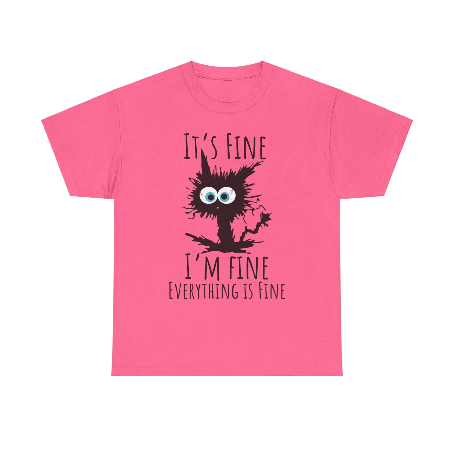 "It's Fine I am Fine Everything is fine" Custom T-Shirt