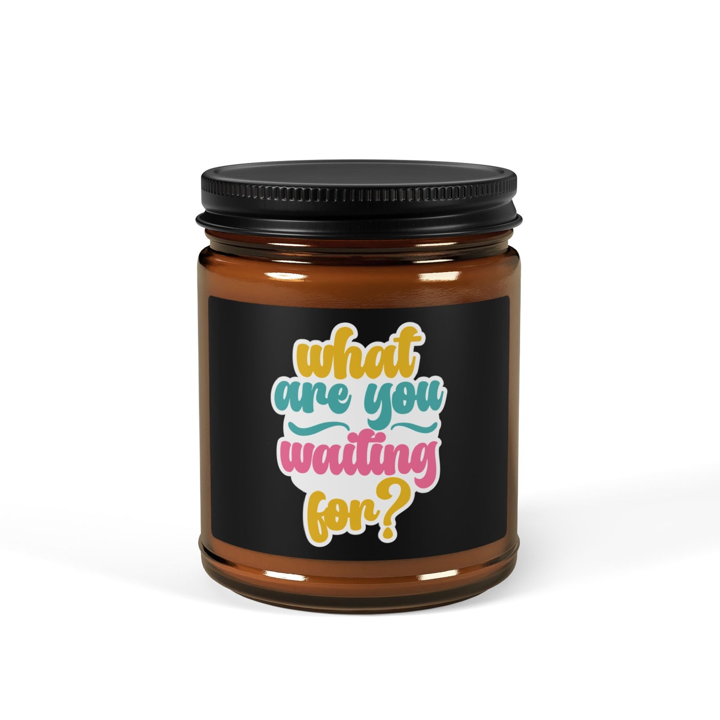 Candle - Inspiration Scented Soy Candle 'What are you waiting for' (Amber Jar)