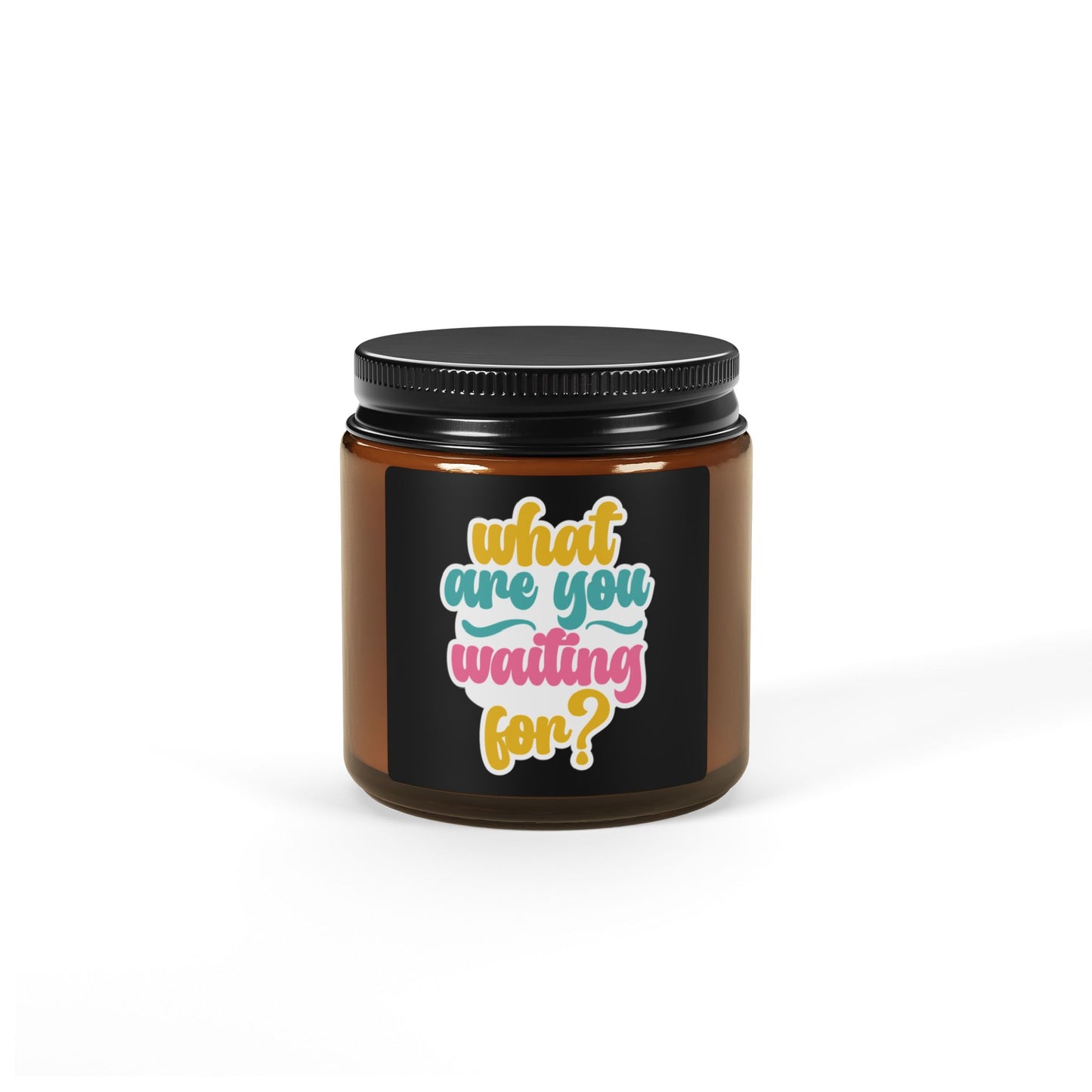 Candle - Inspiration Scented Soy Candle 'What are you waiting for' (Amber Jar)