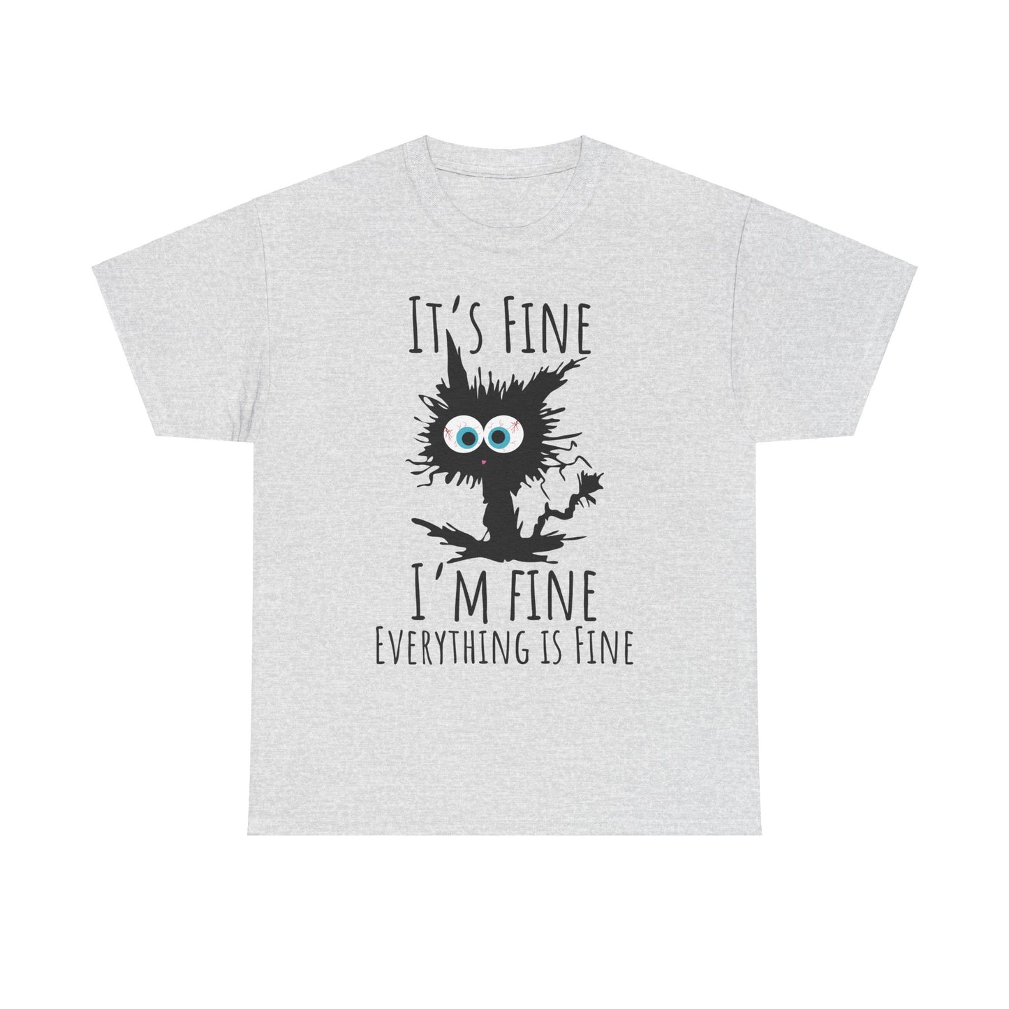 "It's Fine I am Fine Everything is fine" Custom T-Shirt