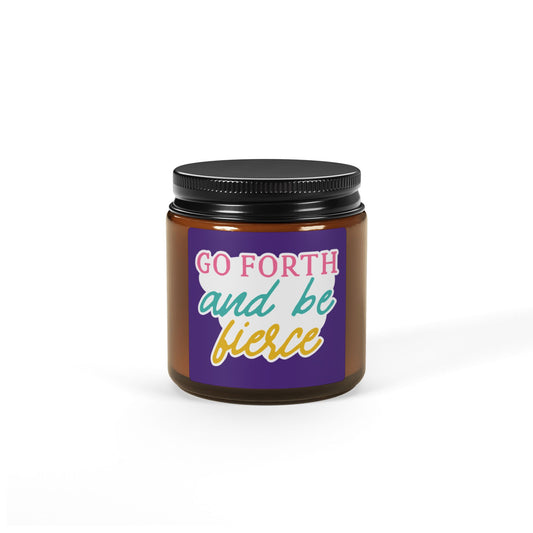 Soy Candle - Go Forth and be Fierce