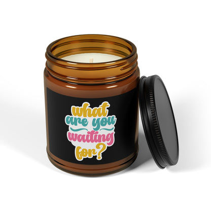 Candle - Inspiration Scented Soy Candle 'What are you waiting for' (Amber Jar)