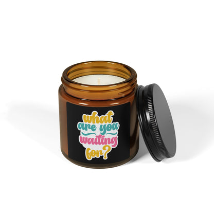 Candle - Inspiration Scented Soy Candle 'What are you waiting for' (Amber Jar)