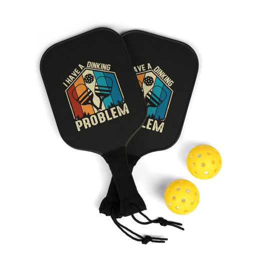 Pickleball Paddle Set - I Have a Dinking Problem 21687353419390249769 Earthbound Pacific